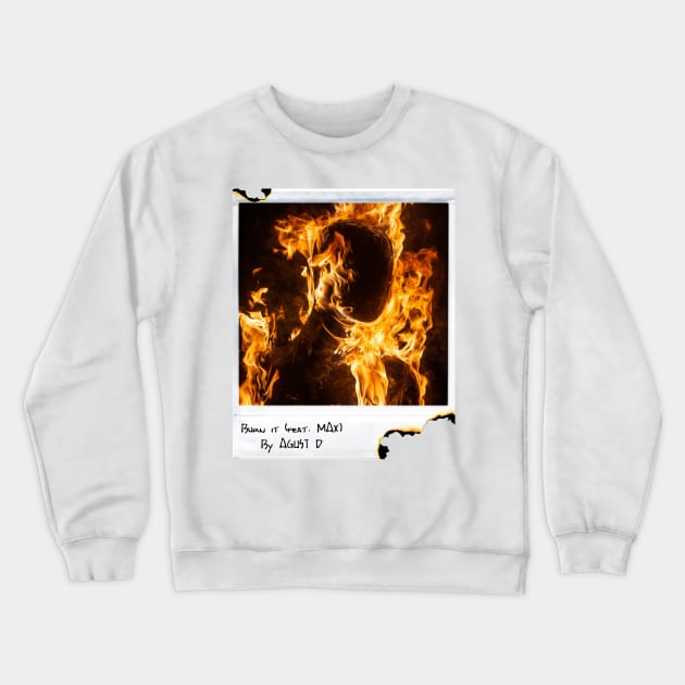 BURN IT Crewneck Sweatshirt by ZoeDesmedt